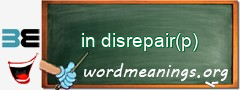 WordMeaning blackboard for in disrepair(p)